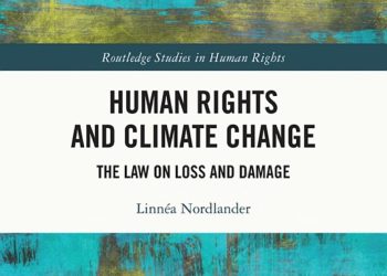 Book Introduction: “Human Rights and Climate Change: The Law on Loss and Damage” by Linnéa Nordlander 3 Book Introduction: “Human Rights and Climate Change: The Law on Loss and Damage” by Linnéa Nordlander